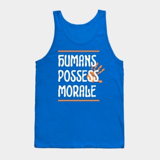 Humans possess morale Tank Top